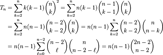 \begin{aligned}\large T_n &= \sum_{k=2}^{n}k(k-1){n\choose k}^2 = \sum_{k=2}^{n} n(k-1){n-1\choose k-1}{n \choose k}\\&=\sum_{k=2}^{n} n(n-1){n-2\choose k-2}{n \choose k}=n(n-1)\sum_{k=2}^{n} {n-2\choose k-2}{n \choose n-k}\\&=n(n-1)\sum_{\ell=0}^{n-2} {n-2\choose \ell}{n \choose n-2-\ell}=n(n-1){2n-2\choose n-2}\end{aligned}